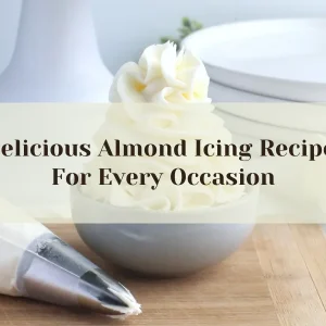 Delicious Almond Icing Recipe For Every Occasion Delicious Almond Icing Recipe For Every Occasion